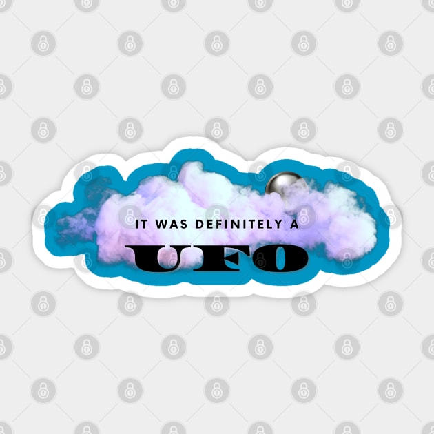 It Was Definitely a UFO Sticker by EmoteYourself